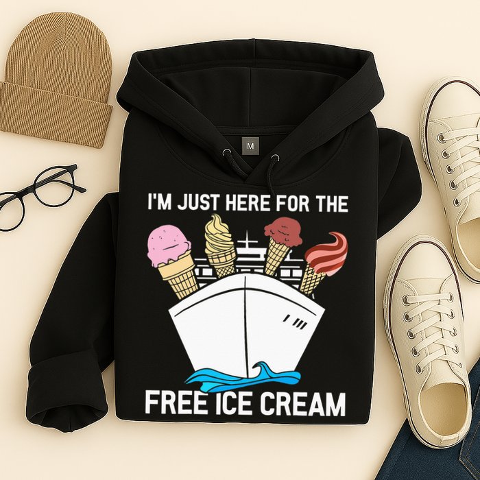 I'm Just Here For The Free Ice Cream Funny Cruise Hoodie