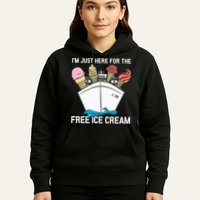 I'm Just Here For The Free Ice Cream Funny Cruise Hoodie