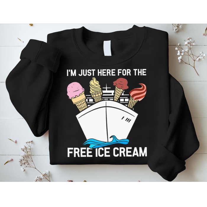 I'm Just Here For The Free Ice Cream Funny Cruise Sweatshirt