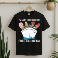 I'm Just Here For The Free Ice Cream Funny Cruise T-Shirt