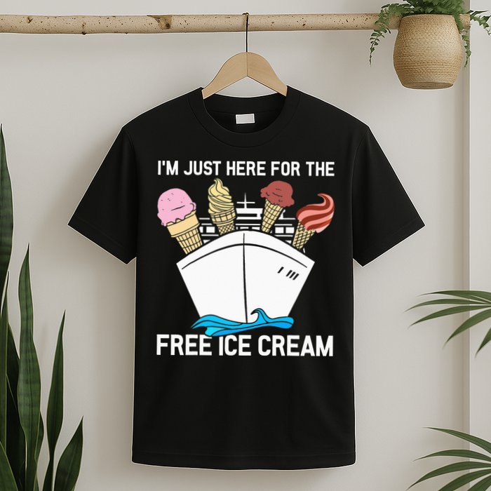 I'm Just Here For The Free Ice Cream Funny Cruise T-Shirt