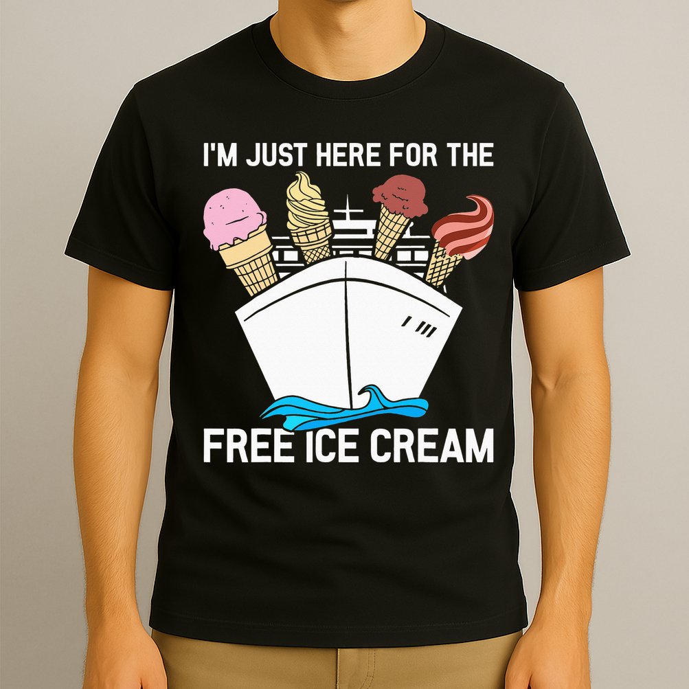 I'm Just Here For The Free Ice Cream Funny Cruise T-Shirt