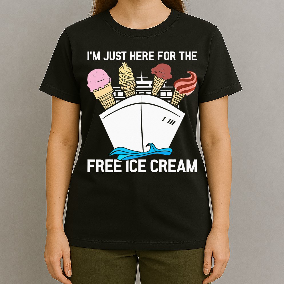 I'm Just Here For The Free Ice Cream Funny Cruise T-Shirt