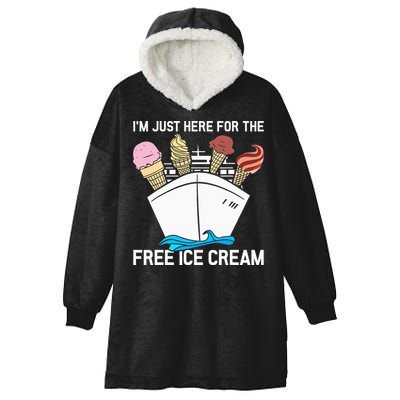 I'm Just Here For The Free Ice Cream Funny Cruise Hooded Wearable Blanket