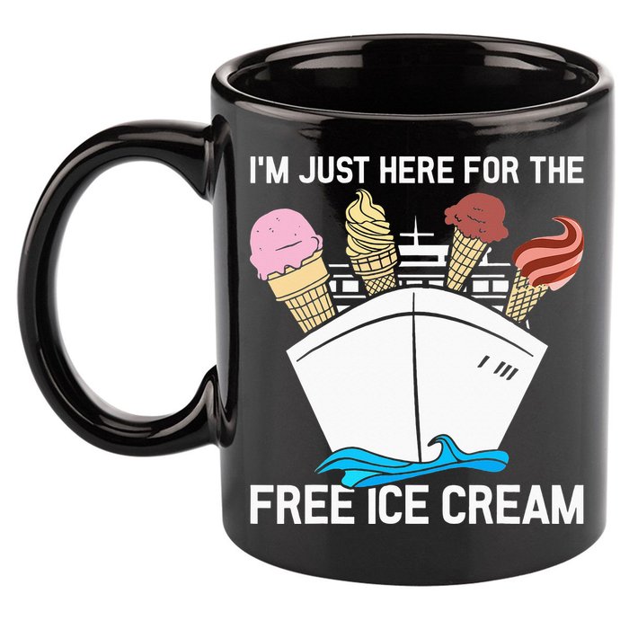 I'm Just Here For The Free Ice Cream Funny Cruise 11oz C Handle Ceramic Mug