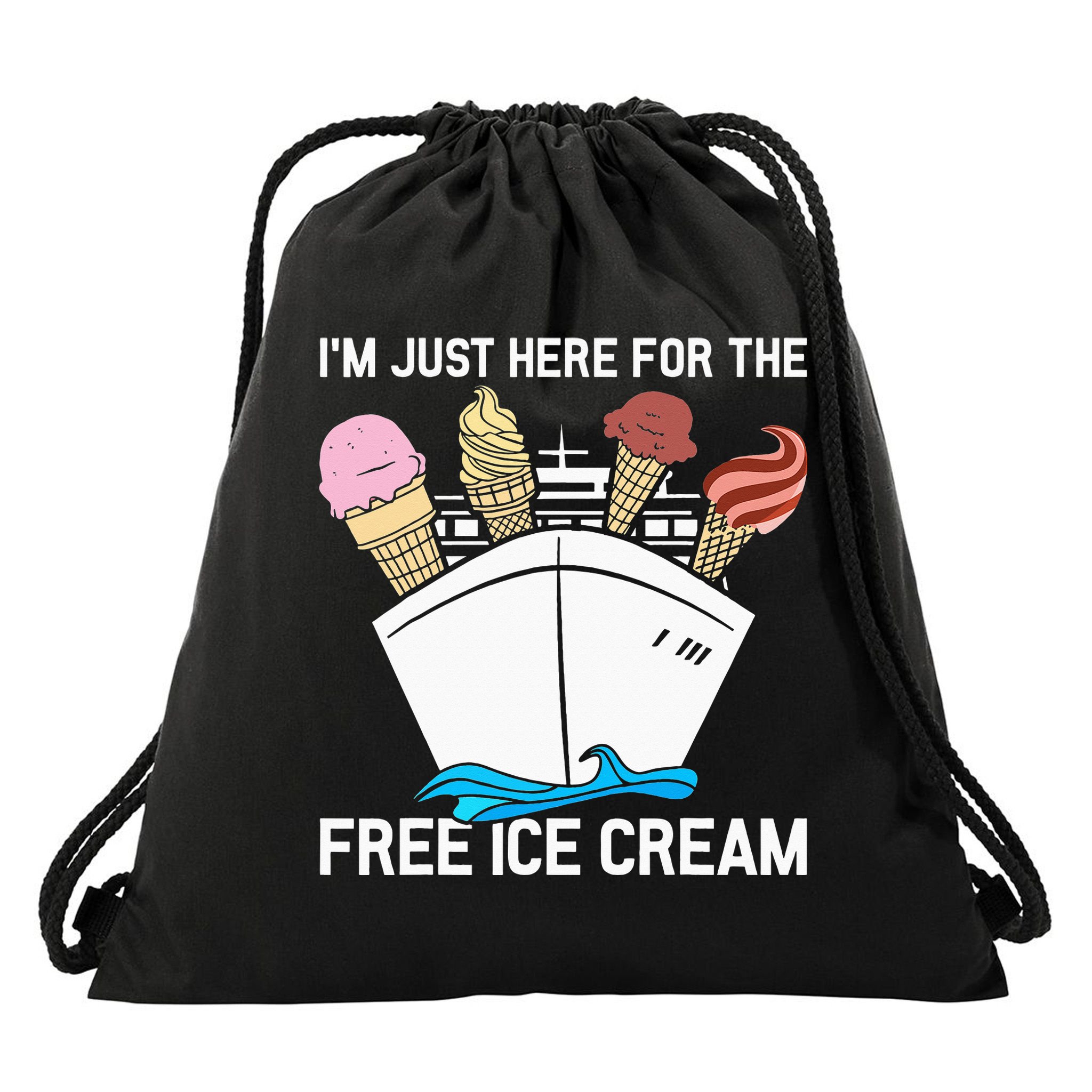 I'm Just Here For The Free Ice Cream Funny Cruise Drawstring Bag