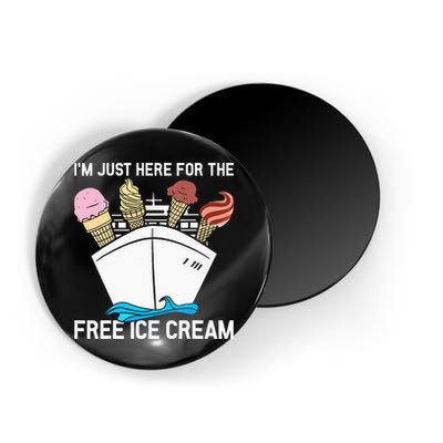 I'm Just Here For The Free Ice Cream Funny Cruise Magnet