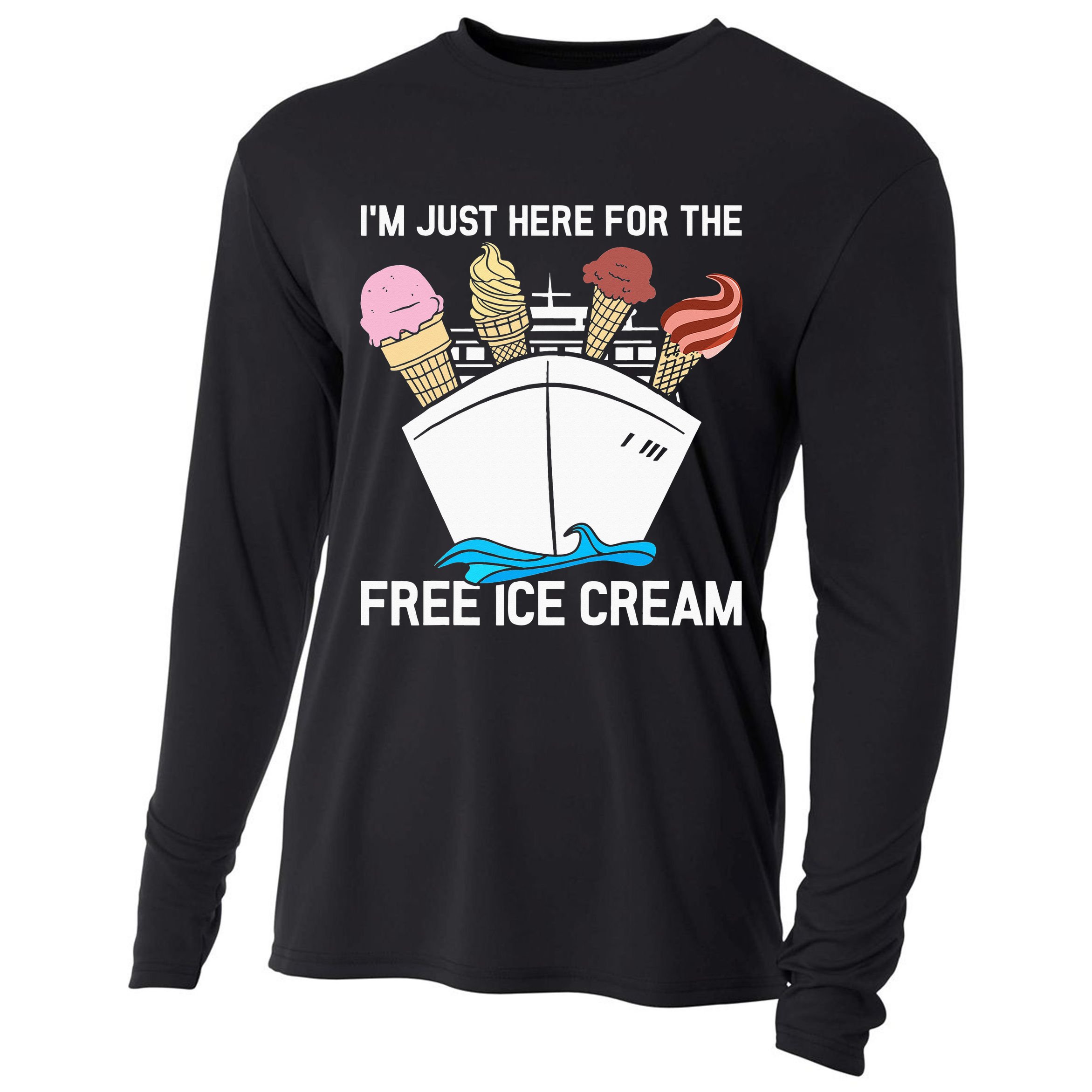 I'm Just Here For The Free Ice Cream Funny Cruise Cooling Performance Long Sleeve Crew