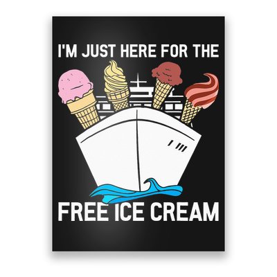 I'm Just Here For The Free Ice Cream Funny Cruise Poster