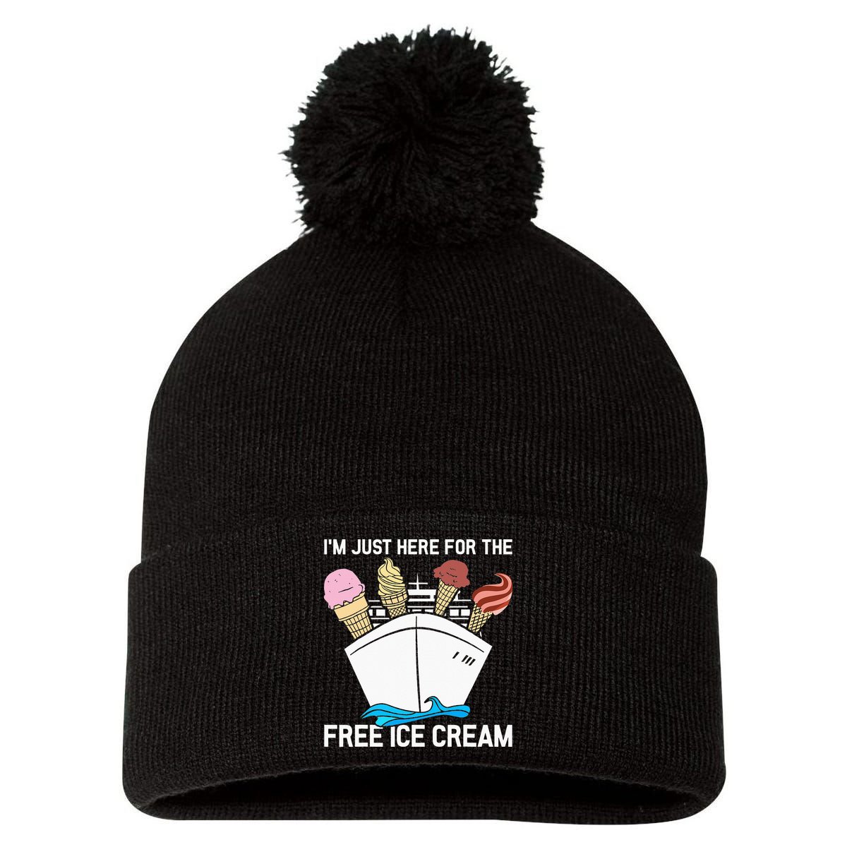 I'm Just Here For The Free Ice Cream Funny Cruise Pom Pom 12in Knit Beanie