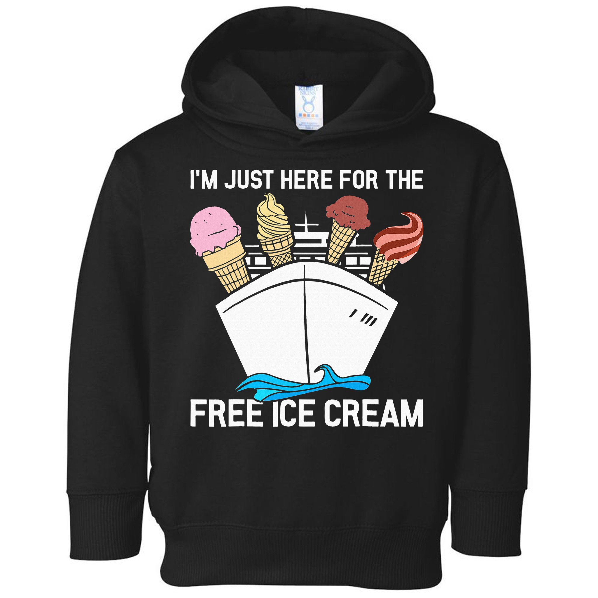 I'm Just Here For The Free Ice Cream Funny Cruise Toddler Hoodie