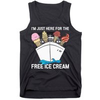 I'm Just Here For The Free Ice Cream Funny Cruise Tank Top