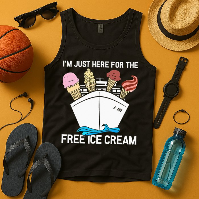 I'm Just Here For The Free Ice Cream Funny Cruise Tank Top