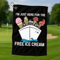 I'm Just Here For The Free Ice Cream Funny Cruise Golf Towel