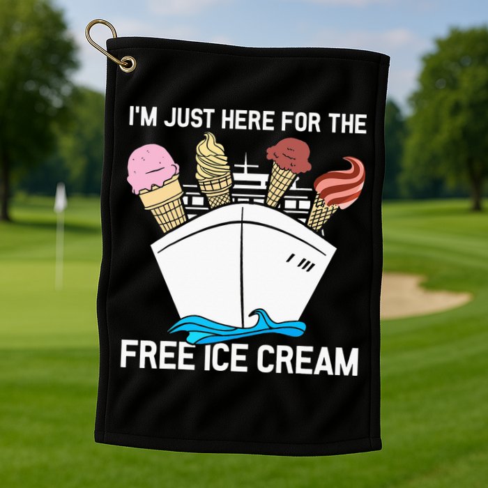I'm Just Here For The Free Ice Cream Funny Cruise Golf Towel