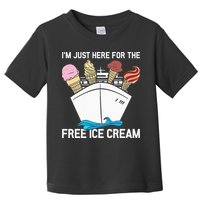 I'm Just Here For The Free Ice Cream Funny Cruise Toddler T-Shirt