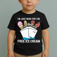 I'm Just Here For The Free Ice Cream Funny Cruise Toddler T-Shirt