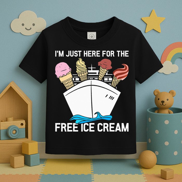 I'm Just Here For The Free Ice Cream Funny Cruise Toddler T-Shirt