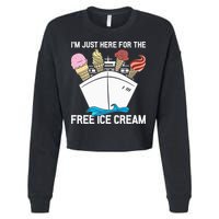 I'm Just Here For The Free Ice Cream Funny Cruise Cropped Pullover Crew