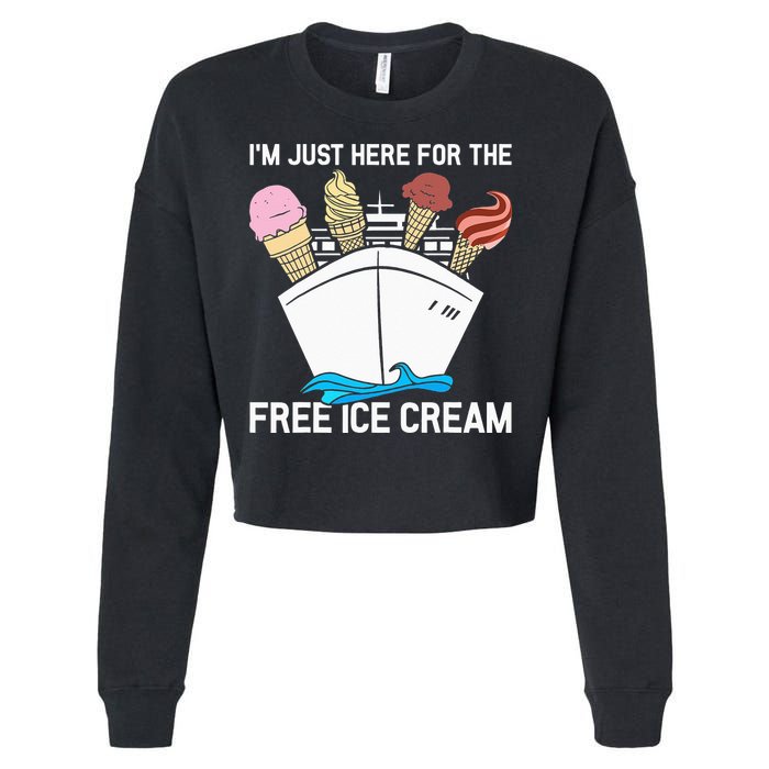 I'm Just Here For The Free Ice Cream Funny Cruise Cropped Pullover Crew