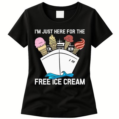 I'm Just Here For The Free Ice Cream Funny Cruise Womens T-Shirt