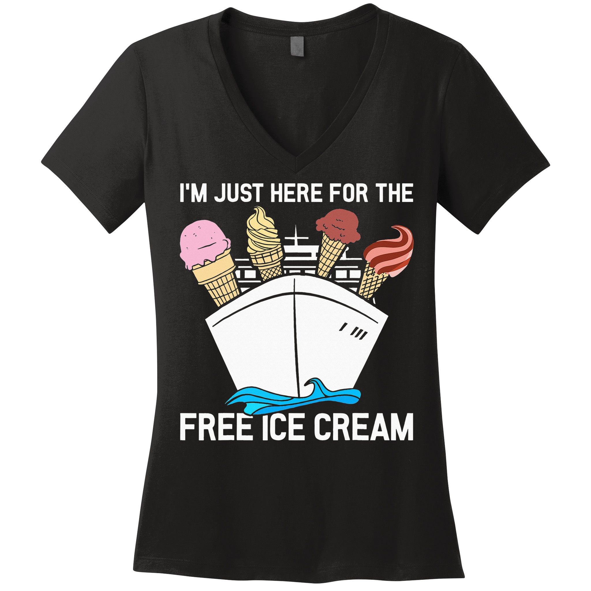 I'm Just Here For The Free Ice Cream Funny Cruise Women's V-Neck T-Shirt