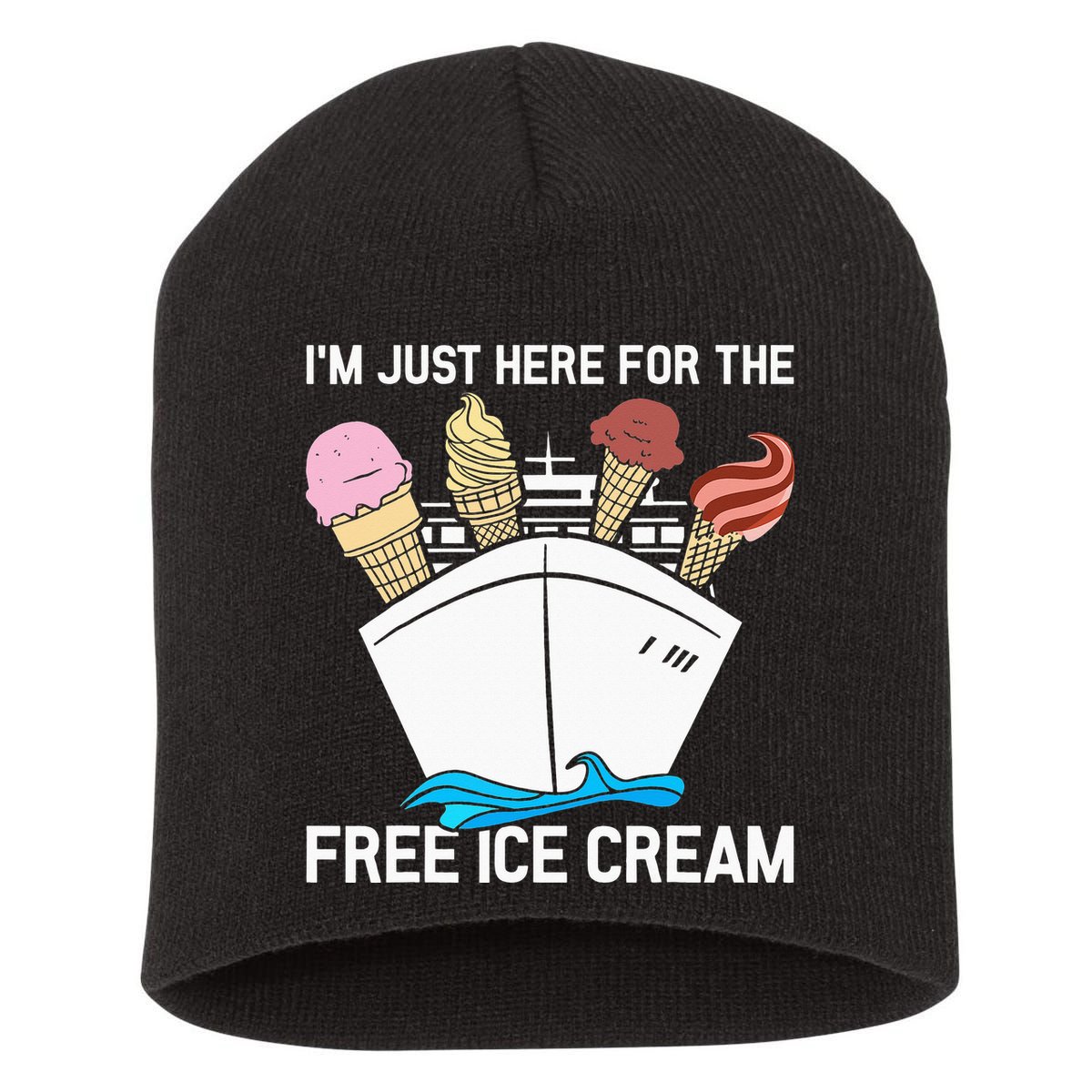 I'm Just Here For The Free Ice Cream Funny Cruise Short Acrylic Beanie
