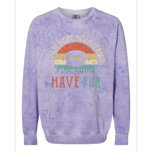 I Just Hope Both Teams Have Fun Or Funny Football Gift Colorblast Crewneck Sweatshirt