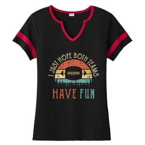 I Just Hope Both Teams Have Fun Or Funny Football Gift Ladies Halftime Notch Neck Tee