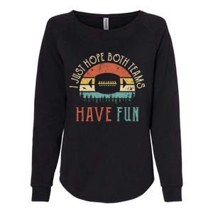 I Just Hope Both Teams Have Fun Or Funny Football Gift Womens California Wash Sweatshirt