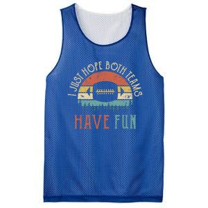 I Just Hope Both Teams Have Fun Or Funny Football Gift Mesh Reversible Basketball Jersey Tank