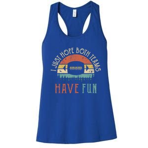 I Just Hope Both Teams Have Fun Or Funny Football Gift Women's Racerback Tank