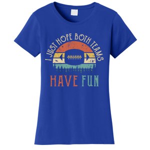 I Just Hope Both Teams Have Fun Or Funny Football Gift Women's T-Shirt