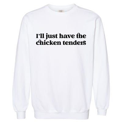 ILl Just Have The Chicken Tenders Christmas Chicken Nugget Garment-Dyed Sweatshirt