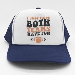 I just hope both teams have fun funny American football Trucker Hat