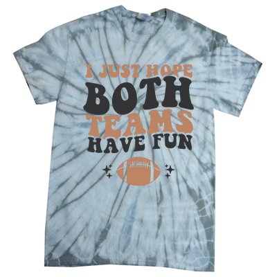 I just hope both teams have fun funny American football Tie-Dye T-Shirt