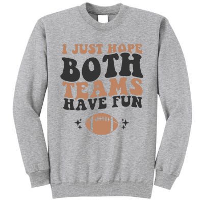 I just hope both teams have fun funny American football Tall Sweatshirt