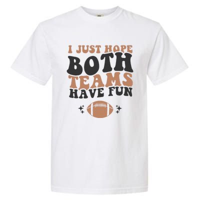 I just hope both teams have fun funny American football Garment-Dyed Heavyweight T-Shirt