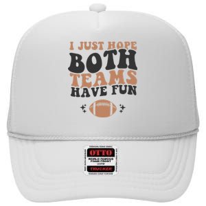 I just hope both teams have fun funny American football High Crown Mesh Back Trucker Hat