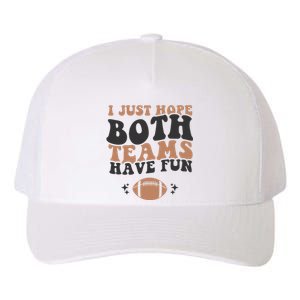 I just hope both teams have fun funny American football Yupoong Adult 5-Panel Trucker Hat