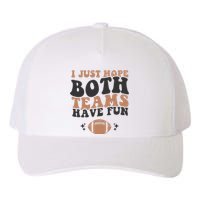 I just hope both teams have fun funny American football Yupoong Adult 5-Panel Trucker Hat