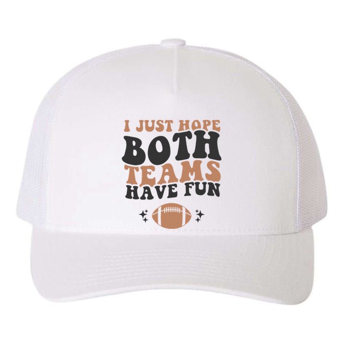 I just hope both teams have fun funny American football Yupoong Adult 5-Panel Trucker Hat