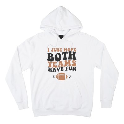 I just hope both teams have fun funny American football Hoodie