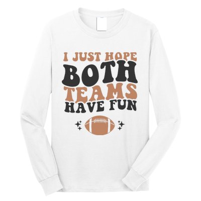 I just hope both teams have fun funny American football Long Sleeve Shirt