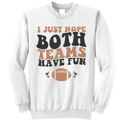 I just hope both teams have fun funny American football Sweatshirt