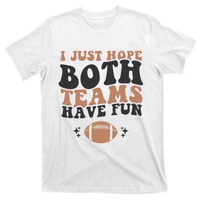 I just hope both teams have fun funny American football T-Shirt