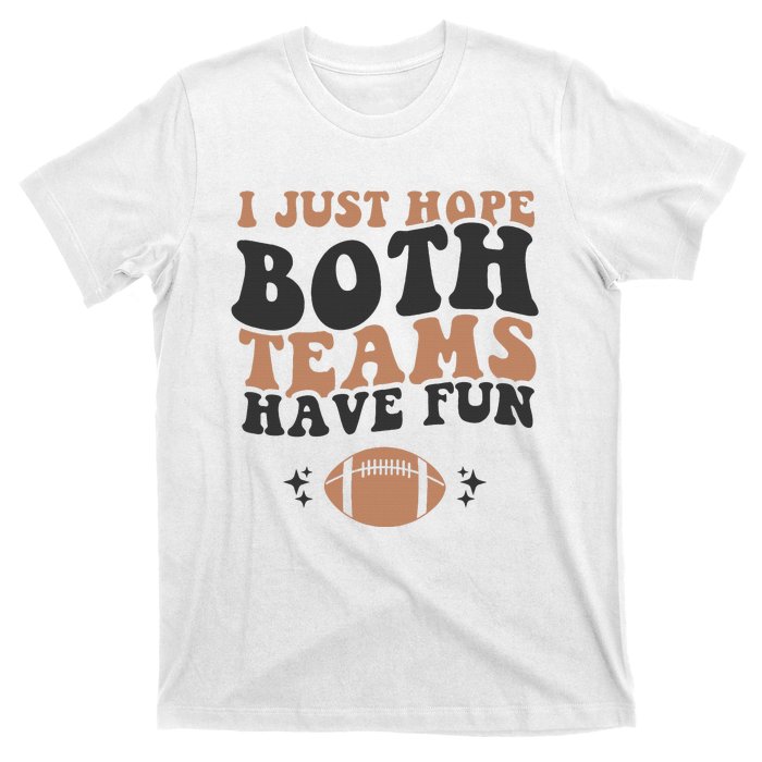 I just hope both teams have fun funny American football T-Shirt