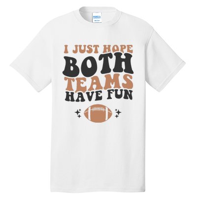 I just hope both teams have fun funny American football Tall T-Shirt