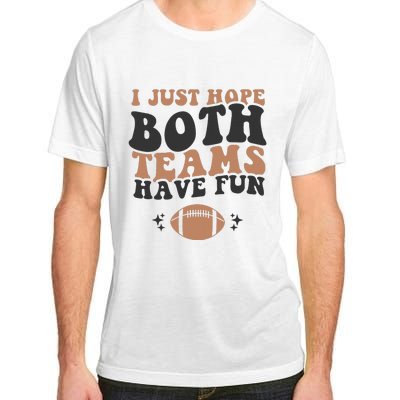 I just hope both teams have fun funny American football Adult ChromaSoft Performance T-Shirt