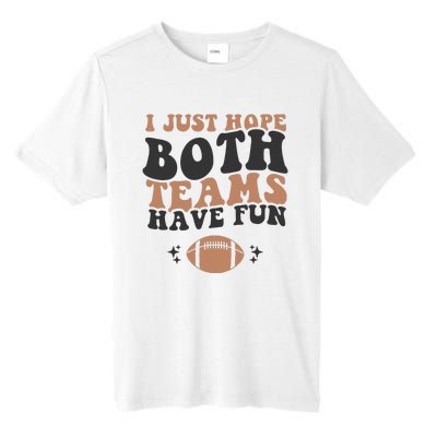 I just hope both teams have fun funny American football Tall Fusion ChromaSoft Performance T-Shirt